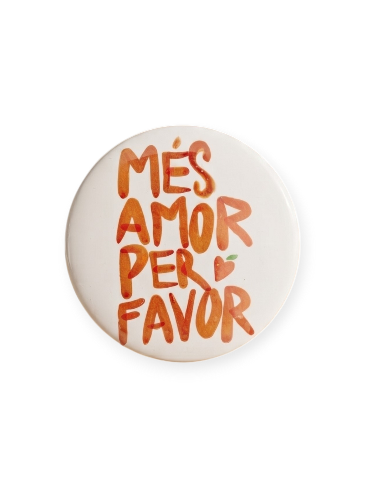 Chapa Més Amor Per Favor Terreta – vista frontal fondo blanco